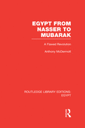 Egypt from Nasser to Mubarak (Rle Egypt): A Flawed Revolution