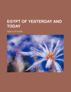 Egypt of Yesterday and Today