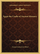Egypt the Cradle of Ancient Masonry