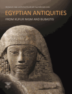 Egyptian Antiquities from Kufur Nigm and Bubastis