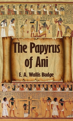 Egyptian Book of the Dead: The Complete Papyrus of Ani: The Complete Papyrus of Ani Hardcover - Budge, E a Wallis
