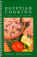 Egyptian Cooking: A Practical Guide - Abdennour, Samia