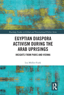 Egyptian Diaspora Activism During the Arab Uprisings: Insights from Paris and Vienna