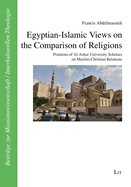 Egyptian-Islamic Views on the Comparison of Religions: Positions of Al-Azhar University Scholars on Muslim-Christian Relations