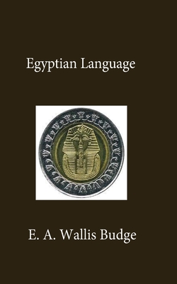 Egyptian Language - Budge, E a Wallis
