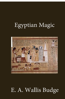 Egyptian Magic - Budge, E a Wallis