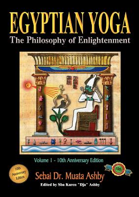 Egyptian Yoga Volume 1: The Philosophy of Enlightenment - Ashby, Muata