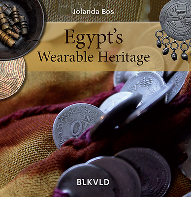 Egypt's Wearable Heritage - Bos, Jolanda