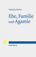 Ehe, Familie und Agamie: Die Begr?ndung von Lebensformen angesichts gesellschaftlicher Pluralit?t im Neuen Testament und heute