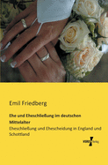 Ehe und Eheschlieung im deutschen Mittelalter: Eheschlieung und Ehescheidung in England und Schottland