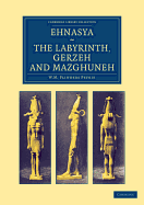 Ehnasya, The Labyrinth, Gerzeh and Mazghuneh - Petrie, William Matthew Flinders