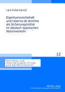 Eigentumsvorbehalt Und Reserva de Dominio ALS Sicherungsmittel Im Deutsch-Spanischen Warenverkehr