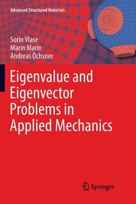 Eigenvalue and Eigenvector Problems in Applied Mechanics - Vlase, Sorin, and Marin, Marin, and chsner, Andreas