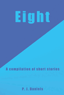 Eight: A compilation of short stories