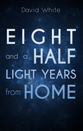 Eight and a Half Light Years from Home