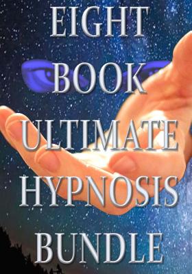 Eight Book Ultimate Hypnosis Bundle - Jones, Melissa, and Nagari, Daryio, and Leap, Steve