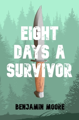 Eight Days a Survivor - Moore, Benjamin