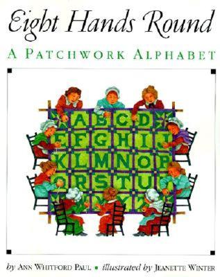 Eight Hands Round: A Patchwork Alphabet - Paul, Ann Whitford