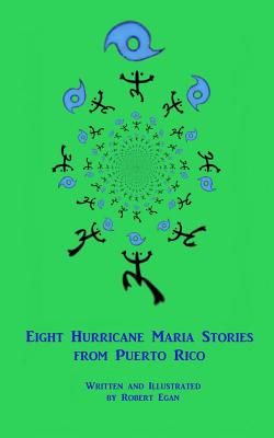 Eight Hurricane Maria Stories from Puerto Rico - Egan, Robert