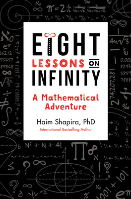 Eight Lessons on Infinity: A Mathematical Adventure - Shapira, Haim
