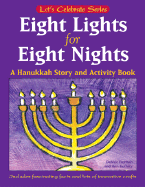 Eight Lights for Eight Nights: A Hanukkah Story and Activity Book