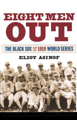 Eight Men Out: The Black Sox and the 1919 World Series - Asinof, Eliot, and Thomas, Ken (Introduction by), and Gould, Stephen Jay (Introduction by)