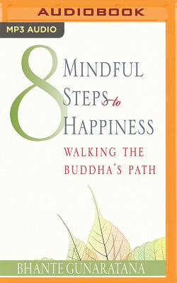 Eight Mindful Steps to Happiness: Walking the Path of the Buddha - Gunarantana, Bhante Henepola, and Elfer, Julian (Read by)