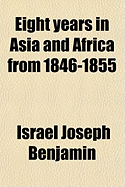 Eight Years in Asia and Africa from 1846-1855