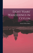 Eight Years' Wanderings in Ceylon