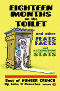 Eighteen Months on the Toilet and other feats, facts and fascinating stats: The best of Number Crunch, volume 1 - Croucher, John S