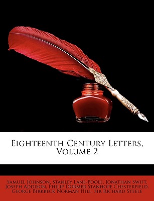 Eighteenth Century Letters, Volume 2 - Johnson, Samuel, and Lane-Poole, Stanley, and Swift, Jonathan