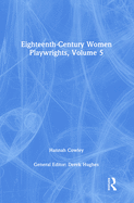 Eighteenth-Century Women Playwrights, vol 5