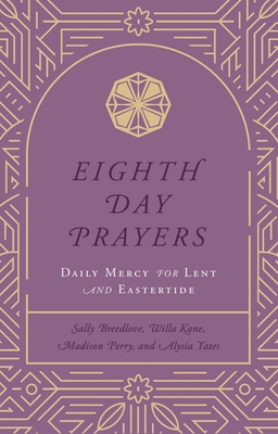 Eighth Day Prayers (Volume 2): Daily Mercy for Lent and Eastertide - Kane, Willa, and Breedlove, Sally, and Perry, Madison