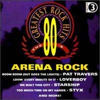 Eighties Greatest Rock Hits: Arena Rock, Vol. 3 - Various Artists