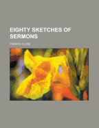 Eighty Sketches of Sermons: Together with an Introductory Essay