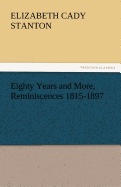 Eighty Years and More, Reminiscences 1815-1897