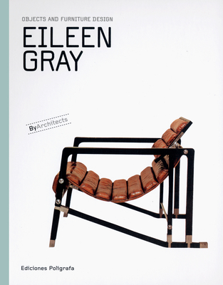 Eileen Gray: Objects and Furniture Design: By Architects Series - Gray, Eileen, and Espegel, Carmen (Introduction by)