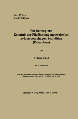 Ein Beitrag zur Kenntnis der Pilz?bertragungsweise bei xylomycetophagen Scolytiden (Coleoptera) - Schedl, Wolfgang