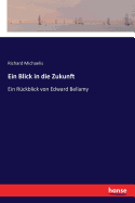 Ein Blick in die Zukunft: Ein Rckblick von Edward Bellamy