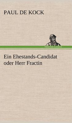 Ein Ehestands-Candidat Oder Herr Fractin - Kock, Paul De