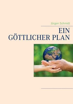 Ein Gottlicher Plan - Schmidt, J?rgen