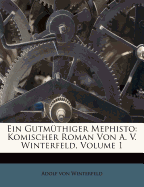 Ein Gutmuthiger Mephisto: Komischer Roman Von A. V. Winterfeld.