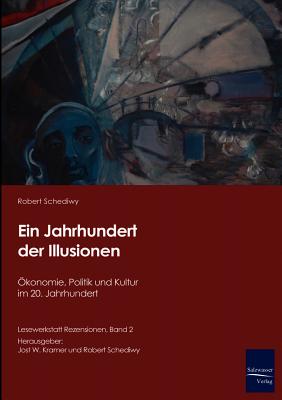 Ein Jahrhundert Der Illusionen - Schediwy, Robert, and Kramer, Jost W (Editor)