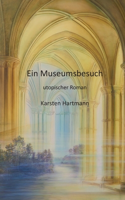 Ein Museumsbesuch - Hartmann, Karsten