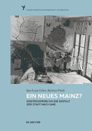 Ein Neues Mainz?: Kontroversen Um Die Gestalt Der Stadt Nach 1945