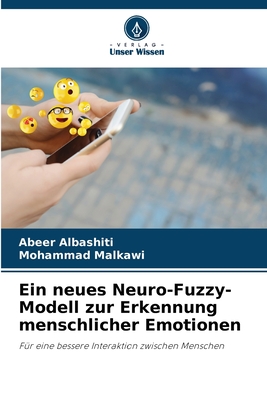 Ein neues Neuro-Fuzzy-Modell zur Erkennung menschlicher Emotionen - Albashiti, Abeer, and Malkawi, Mohammad