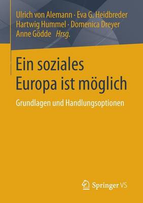 Ein Soziales Europa Ist Moglich: Grundlagen Und Handlungsoptionen - Alemann, Ulrich (Editor), and Heidbreder, Eva G (Editor), and Hummel, Hartwig (Editor)