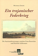 Ein Trojanischer Federkrieg: Die Auseinadersetzungen Zwischen Ernst Boetticher Und Heinrich Schliemann