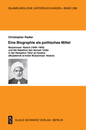 Eine Biographie ALS Politisches Mittel: Muhammad Abduh (1849-1905) Und Die Rebellion Des Ahmad Urabi in Der Rezeption Tahir At-Tanahis (Mudakkirat Al-Imam Muhammad Abduh)