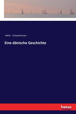 Eine dnische Geschichte - Schopenhauer, Adele